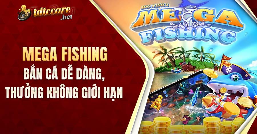 Mega Fishing - Bắn Cá Dễ Dàng, Nhận Thưởng Không Giới Hạn